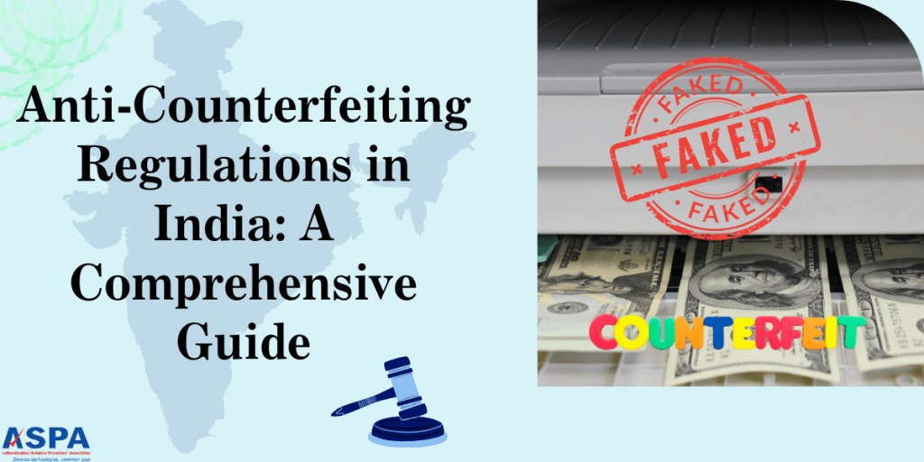 Anti-Counterfeiting Regulations in India: A Comprehensive Guide